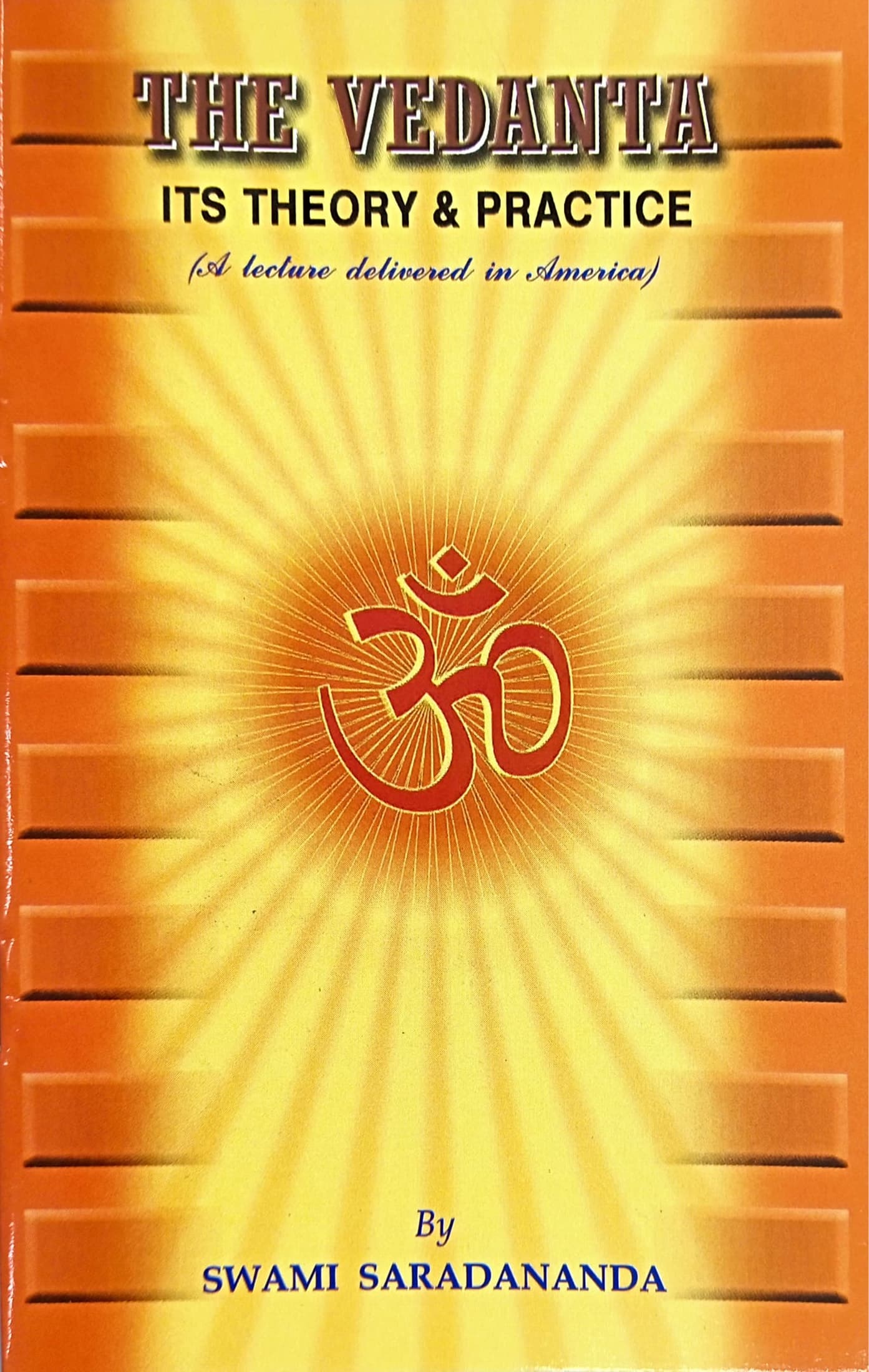 The Vedanta: Its Theory & Practice